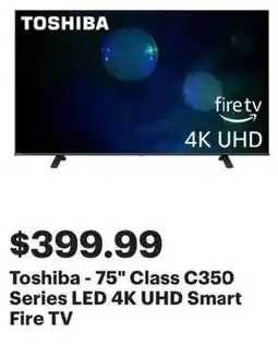 Best Buy Toshiba 75 Class C350 Series LED 4K UHD Smart Fire TV offer