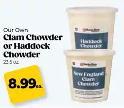 Roche Bros Our own clam chowder or haddock chowder offer