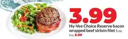 Hy-Vee Hy-Vee Choice Reserve bacon wrapped beef sirloin filet offer