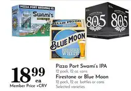 Pavilions Pizza Port Swami's IPA 12 pack, 12 oz. cans Firestone or Blue Moon 12 pack, 12 oz. bottles or cans offer