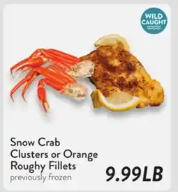 Fresh Thyme Snow Crab Clusters or Orange Roughy Fillets offer