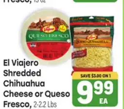 Tony’s Fresh Market El Viajero Shredded Chihuahua Cheese or Queso Fresco offer