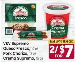 Tony’s Fresh Market V & V Supremo Queso Fresco, 10 oz Pork Chorizo, 12 oz Crema Supremo, 15 oz offer