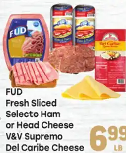 Tony’s Fresh Market FUD Fresh Sliced Selecto Ham or Head Cheese V&V Supremo Del Caribe Cheese offer