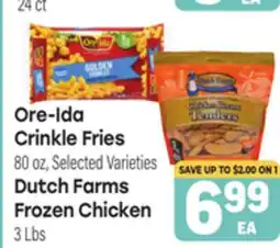 Tony’s Fresh Market Ore-Ida Crinkle Fries 80 oz, Selected Varieties Dutch Farms Frozen Chicken 3Lbs offer