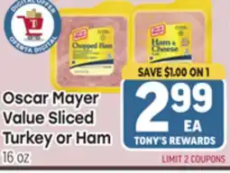 Tony’s Fresh Market Oscar Mayer Value Sliced Turkey or Ham offer