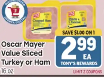 Tony’s Fresh Market Oscar Mayer Value Sliced Turkey or Ham offer
