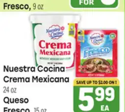 Tony’s Fresh Market Nuestra Cocina Crema Mexicana 24 oz, Queso Fresco, 15 oz offer