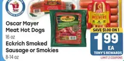 Tony’s Fresh Market Oscar Mayer Meat Hot Dogs 16 oz Eckrich Smoked Sausage or Smokies 8-14 oz offer