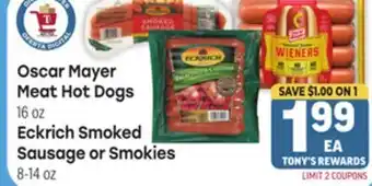 Tony’s Fresh Market Oscar Mayer Meat Hot Dogs 16 oz Eckrich Smoked Sausage or Smokies 8-14 oz offer