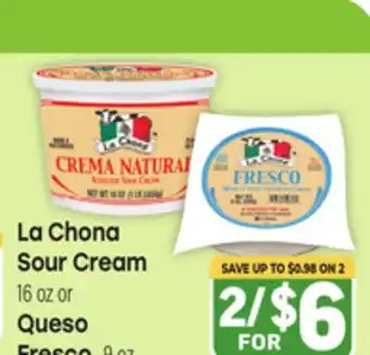Tony’s Fresh Market La Chona Sour Cream 16 oz or Queso Fresco, 9 oz offer