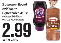 Mariano's Butternut Bread or Kroger Squeezable Jelly offer