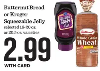Mariano's Butternut Bread or Kroger Squeezable Jelly offer