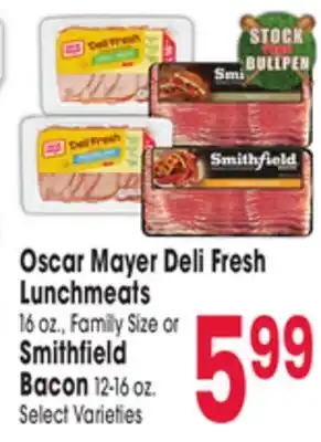 Jewel-Osco Oscar Mayer Deli Fresh Lunchmeats 16 oz., Family Size or Smithfield Bacon 12-16 oz offer