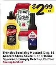 Winn Dixie French's Specialty Mustard, SE Grocers Steak Sauce, Heinz Squeeze or Simply Ketchup offer