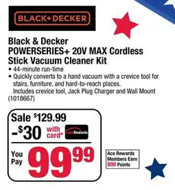 Ace Hardware Black & Decker POWERSERIES + 20V MAX Cordless Stick Vacuum Cleaner Kit offer