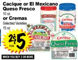 Superior Grocers Cacique or El Mexicano Queso Fresco 10 oz. 10 oz. or Cremas or Cremas offer