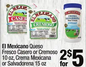 Super King Markets El Mexicano Queso Fresco Casero or Cremoso 10 oz, Crema Mexicana or Salvadorena 15 oz offer