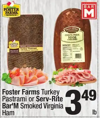 Super King Markets Foster Farms Turkey Pastrami or Serv-Rite Bar'M Smoked Virginia Ham Turkey offer