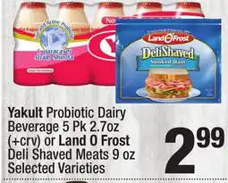 Super King Markets Yakult Probiotic Dairy Beverage 5 Pk 2.7oz (+ crv) or Land O Frost Deli Shaved Meats 9 oz offer