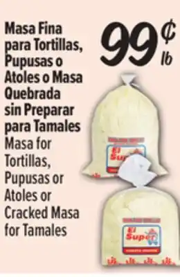 El Super Masa for Tortillas, Pupusas orAtoles or Cracked Masafor Tamales offer
