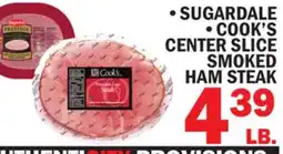 Bravo Supermarkets SUGARDALE • S • COOK'S CENTER SLICE CENTER SLICE SMOKED SMOKED HAM STEAK offer