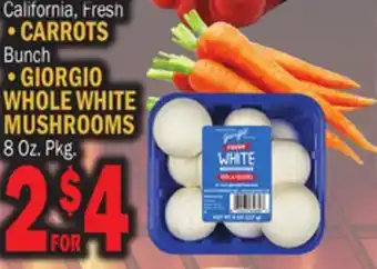 Bravo Supermarkets California, Fresh •CARROTS Bunch •GIORGIO WHOLE WHITE MUSHROOMS offer
