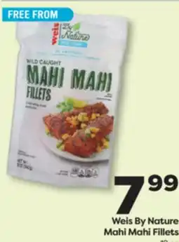 Weis Markets Weis By Nature Mahi Mahi Fillets offer