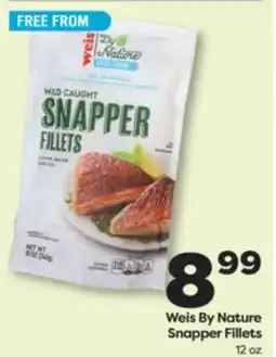Weis Markets Weis By Nature Snapper Fillets offer