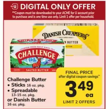 ACME Challenge Butter Sticks 16 oz. pkg., Spreadable 13-15 oz. pkg. or Danish Butter 16 oz. pkg offer