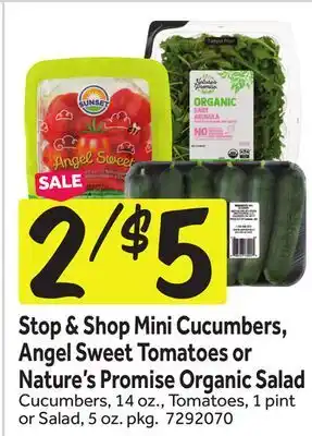 Stop&Shop Stop & Shop Mini Cucumbers, Angel Sweet Tomatoes or Nature's Promise Organic Salad offer