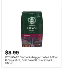 CVS Starbucks bagged coffee 9-12 oz, K-Cups 10 ct., Cold Brew 32 oz or instant 3.17 oz offer