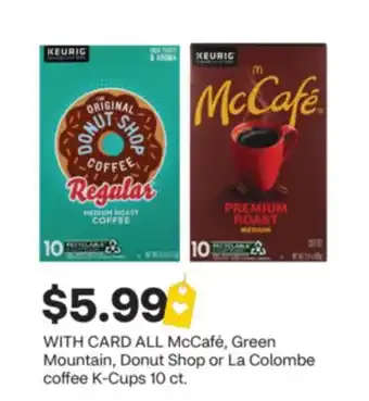 CVS ALL McCafé, Green Mountain, Donut Shop or La Colombe coffee K-Cups 10. ct offer