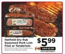 ShopRite Hatfield Dry Rub Seasoned Pork Loin Filet or Tenderloin offer