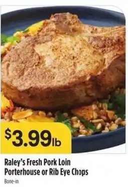 Raley's Raley's Fresh Pork Loin Porterhouse or Rib Eye Chops offer