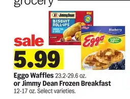 Meijer Eggo Waffles 23.2-29.6 oz. or Jimmy Dean Frozen Breakfast 12-17 oz offer