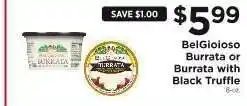 ShopRite BelGioioso Burrata or Burrata with Black Truffle offer