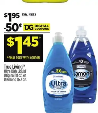 Dollar General True Living Ultra Dish Liquid Original 18 oz. or Diamond 16.2 oz offer
