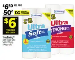 Dollar General True Living TM Bath Tissue Ultra Soft or Strong offer