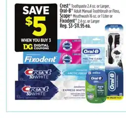 Dollar General Crest Toothpaste or Larger, Oral-B Adult Manual Toothbrush or Floss, Scope Mouthwash or Fixodent offer