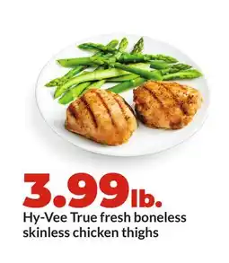 Hy-Vee Hy-Vee True fresh boneless skinless chicken thighs offer