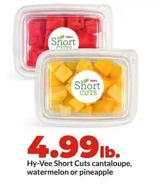 Hy-Vee Hy-Vee Short Cuts cantaloupe, watermelon or pineapple offer