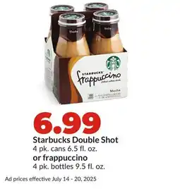 Hy-Vee Starbucks Double Shot 4 pk. cans 6.5 fl. oz. or frappuccino 4 pk. bottles 9.5 fl. oz offer