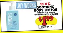 Ollie's 10 OZ. JOY WORKS SOOTHING BODY LOTION offer