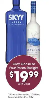Ralphs Grey Goose or Four Roses Straight offer