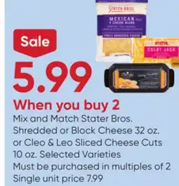 Stater Bros Stater Bros. Shredded or Block Cheese 32 oz. or Cleo & Leo Sliced Cheese Cuts 10 oz offer