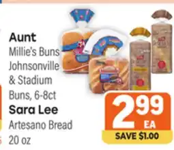 Tony’s Fresh Market Aunt Millie's Buns Johnsonville & Stadium Buns, 6-8 ct. Sara Lee Artesano Bread, 20 oz offer