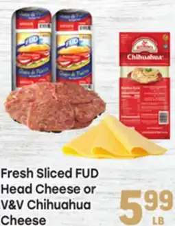 Tony’s Fresh Market Fresh Sliced FUD Head Cheese or V & V Chihuahua offer