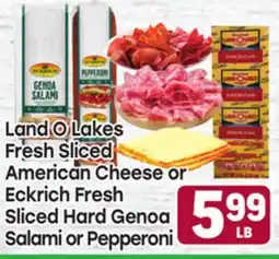 Tony’s Fresh Market Land O Lakes Fresh Sliced American Cheese or Eckrich Fresh Sliced Hard Genoa Salami or Pepperoni offer