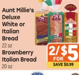 Tony’s Fresh Market Aunt Millie's Deluxe White or Italian Bread 22 oz Brownberry Italian Bread 20 oz offer